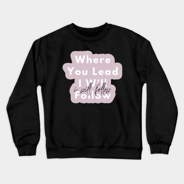 Where You Lead I Will Follow - Purple Crewneck Sweatshirt by applebubble